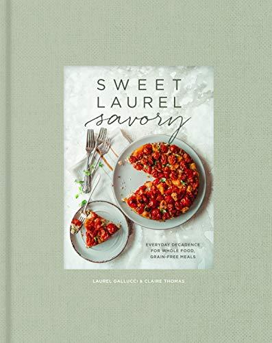 Sweet Laurel Savory Cookbook