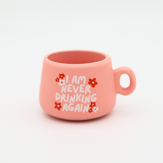 I Am Never Drinking Again - Mug Shot Glass