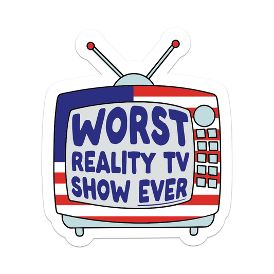 Worst Reality Tv Show Ever Sticker