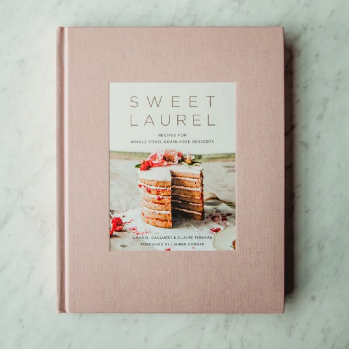 Sweet Laurel Baking Cookbook: Recipes for Whole Food, Grain Free Desserts